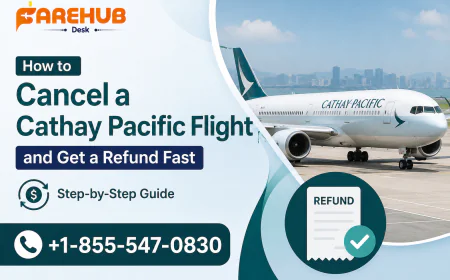 How to Cancel a Cathay Pacific Flight and Get a Refund Fast