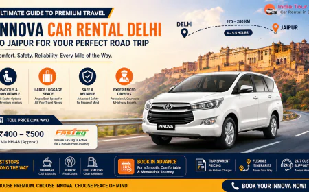 Ultimate Guide to Premium Travel: Innova Car Rental Delhi to Jaipur for Your Perfect Road Trip