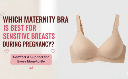 Which Maternity Bra Is Best for Sensitive Breasts During Pregnancy?