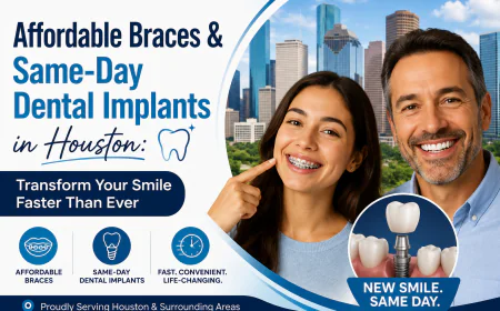 Affordable Braces & Same-Day Dental Implants in Houston: Transform Your Smile Faster Than Ever
