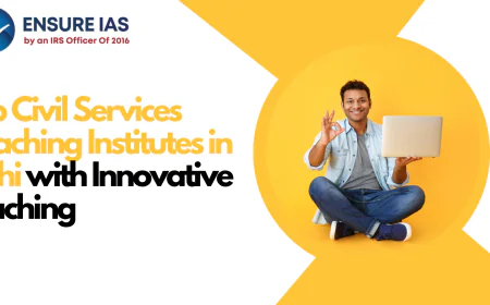 Top Civil Services Coaching Institutes in Delhi with Innovative Teaching