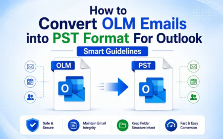 How to Convert OLM Emails into PST Format For Outlook - Smart Guidelines