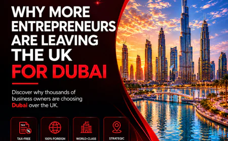 Why More Entrepreneurs Are Leaving the UK for Dubai