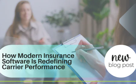 Beyond the Policy: How Modern Insurance Software Is Redefining Carrier Performance