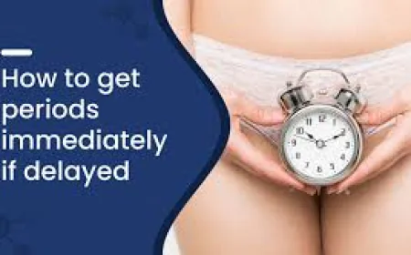How to Get Periods Immediately if Delayed: Causes, Natural Tips & Treatment