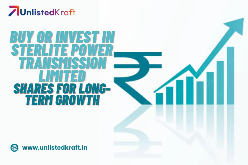 Buy or Invest in Sterlite Power Transmission Limited Shares for Long-Term Growth