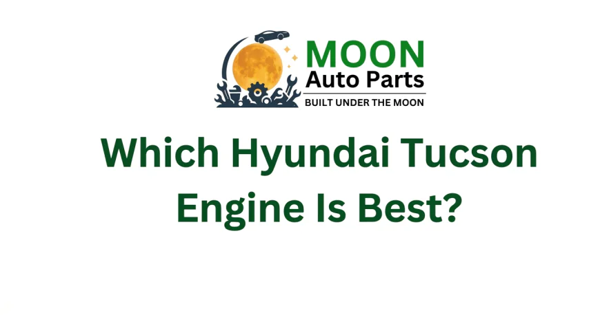 Which Hyundai Tucson Engine Is Best?