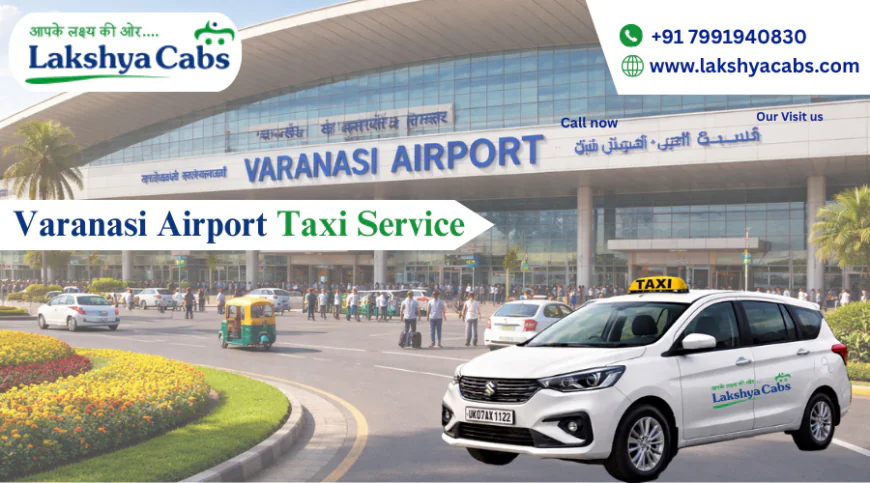Varanasi Airport Taxi Service – Experienced Drivers for Smooth Transfers
