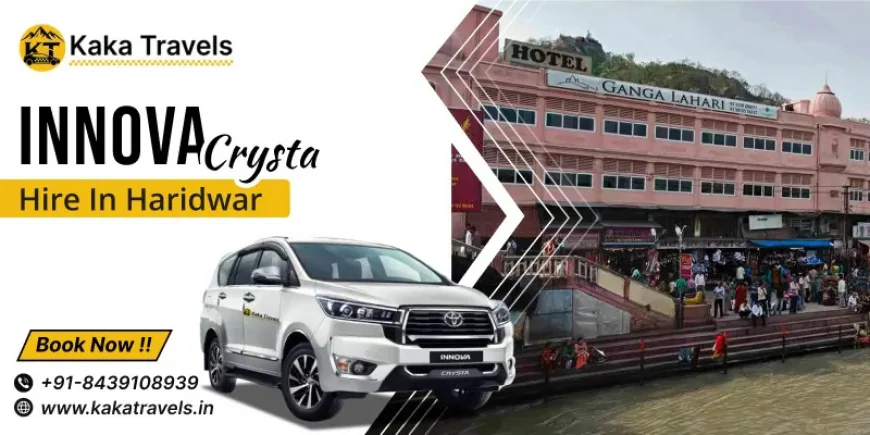 Innova Crysta Hire In Haridwar – Travel Without Tension on Hill Roads