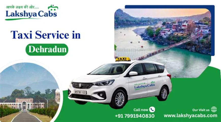 Book Taxi Service in Dehradun for Smart & Easy Travel