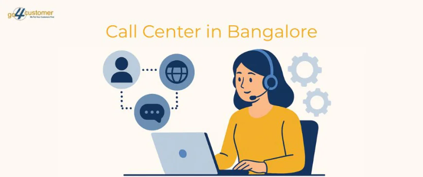 Call Center in Bangalore: Your Gateway to Efficient Customer Support