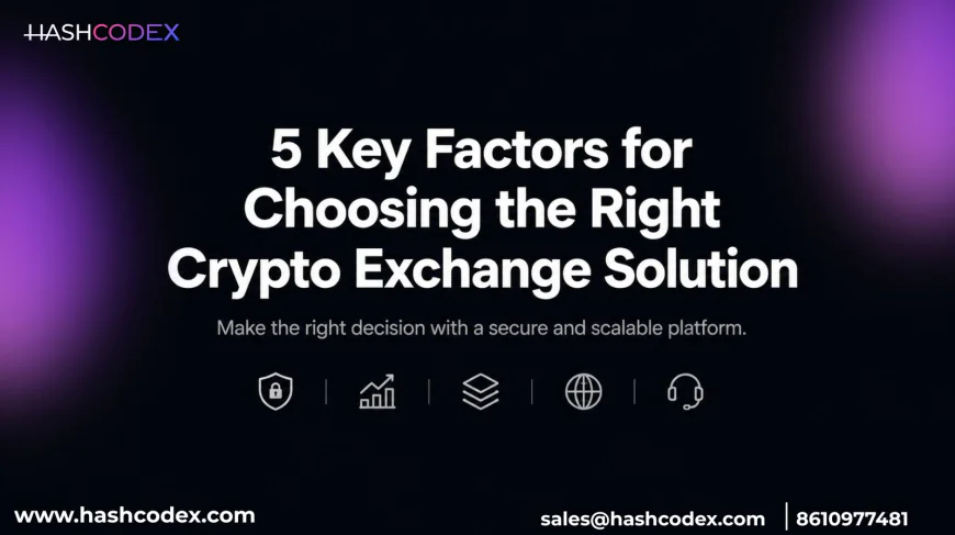 5 Key Factors to Consider in  White Label Crypto Exchange Solutions