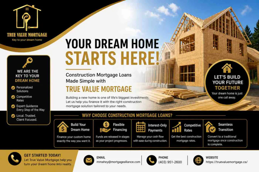 Build Your Dream Home with the Right Construction Mortgage Loans | True Value Mortgage