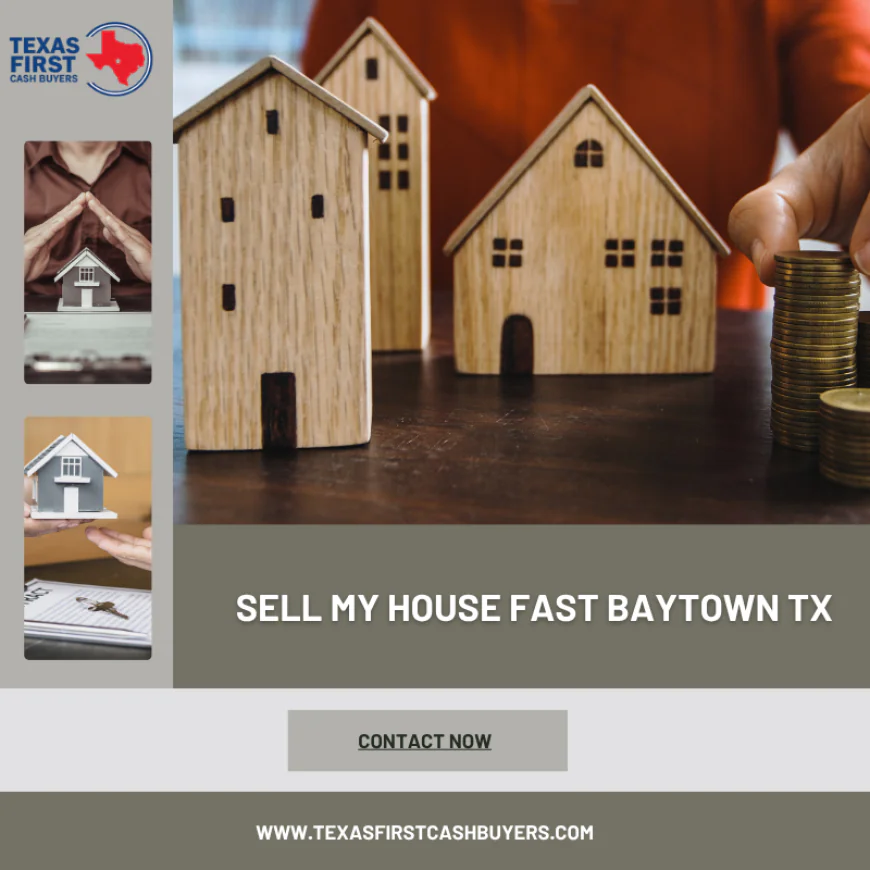How Cash Home Buyers in Texas Help You Sell My House Fast in Baytown TX