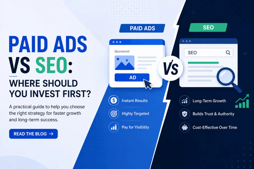 Paid Ads vs SEO: Where Should You Invest First?