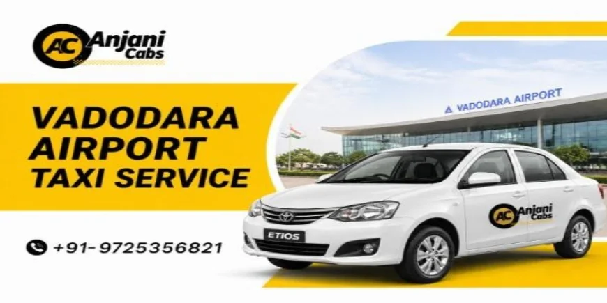 Vadodara Airport Taxi Service: Easy Booking & Comfortable Travel Guide