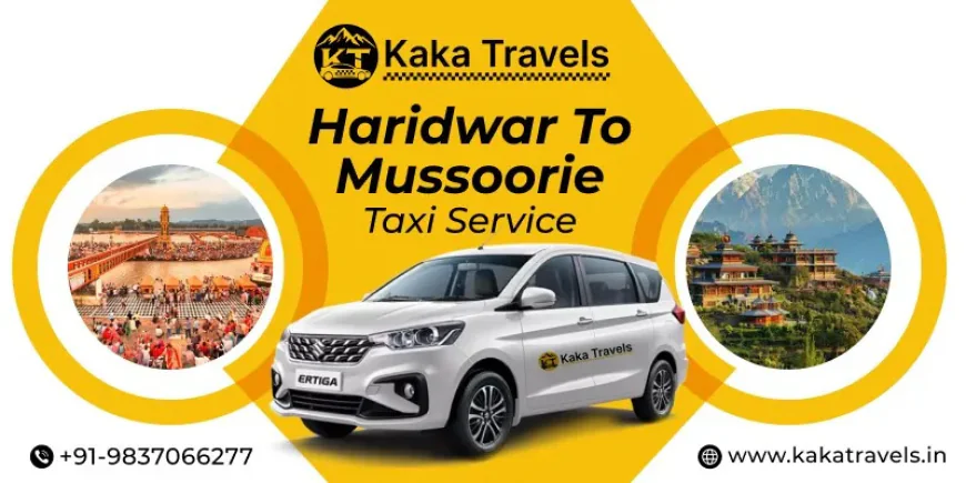Haridwar to Mussoorie Taxi Service – Cab Booking Tips for Peak Season Travel
