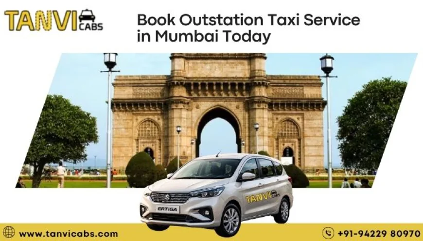 Taxi Service in Mumbai from Outstation – Best Routes, Prices & Travel Tips