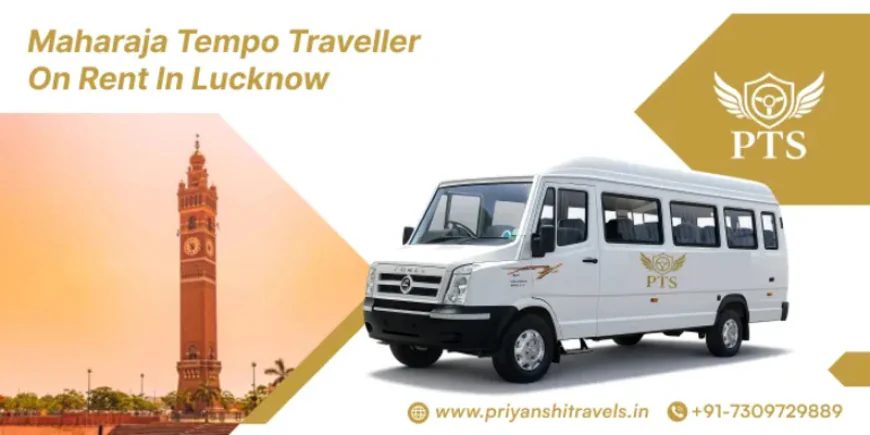 Maharaja Tempo Traveller on Rent in Lucknow Group Trips