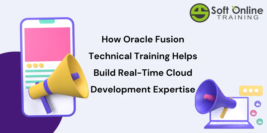 How Oracle Fusion Technical Training Helps Build Real-Time Cloud Development Expertise