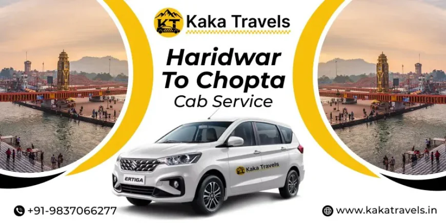 Haridwar to Chopta Cab Service – Distance, Route & Travel Details