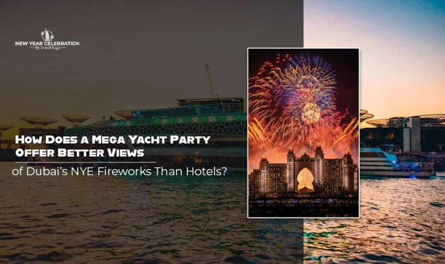 How Does a Mega Yacht Party Offer Better Views of Dubai’s NYE Fireworks Than Hotels?