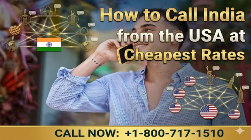 How to Call India from the USA at Cheapest Rates