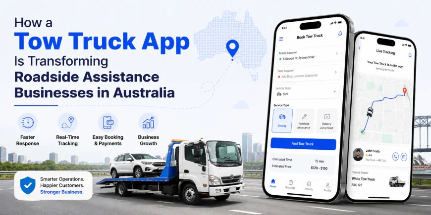 How a Tow Truck App Is Transforming Roadside Assistance Businesses in Australia