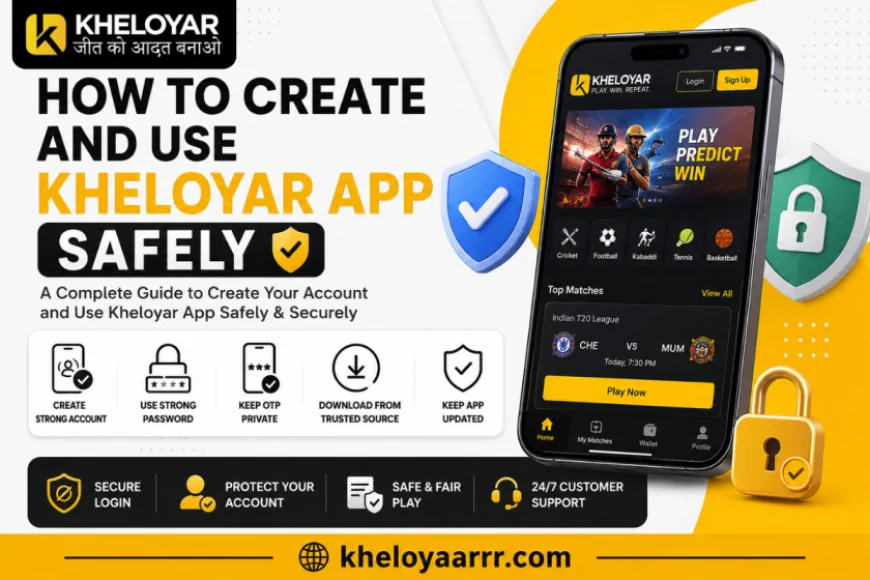 How to Create and Use a Kheloyar App Safely