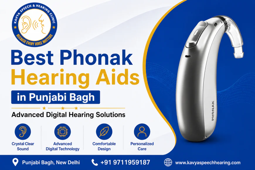 Best Phonak Hearing Aids in Punjabi Bagh | Advanced Digital Hearing Solutions