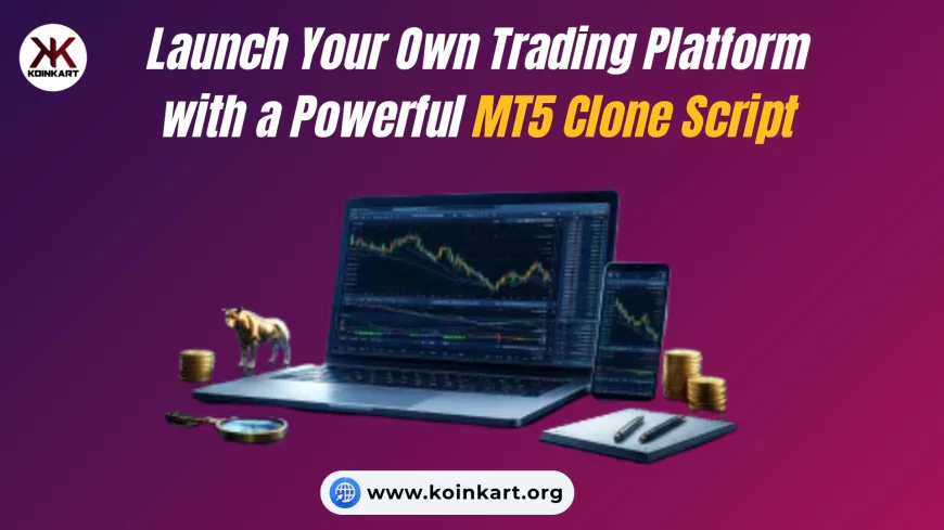 Launch Your Own Trading Platform with a Powerful MT5 Clone Script