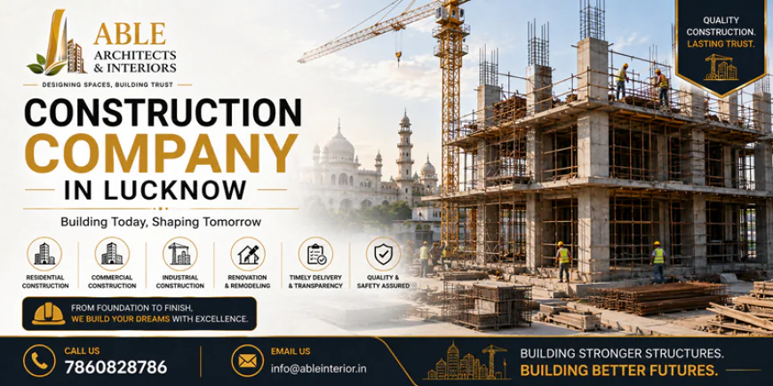 Designing Tomorrow with Construction in Lucknow