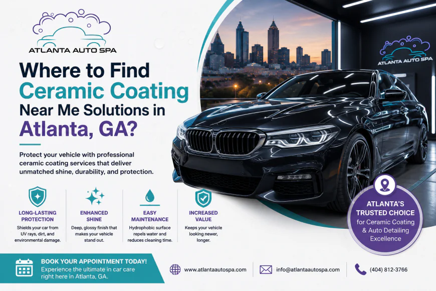 Where to Find Ceramic Coating Near Me Solutions in Atlanta, GA? | Atlanta Auto Spa