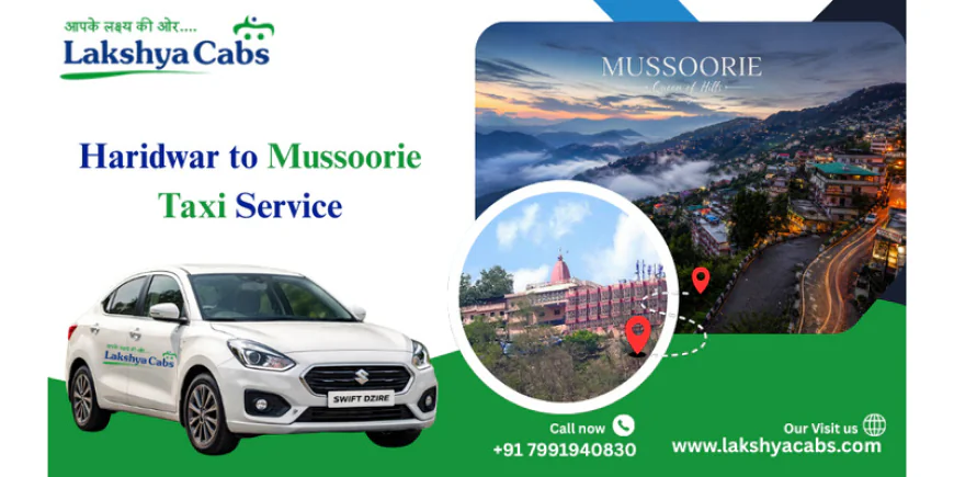 Haridwar to Mussoorie Taxi for Comfortable AC Rides