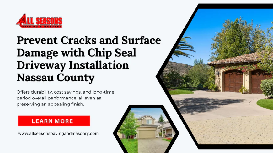 Prevent Cracks and Surface Damage with Chip Seal Driveway Installation Nassau County