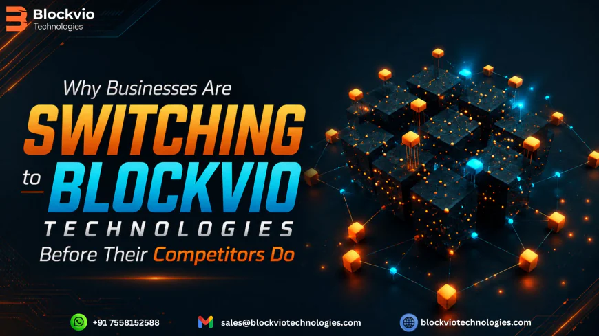 Why Businesses Are Switching to Blockvio Technologies Before Their Competitors Do