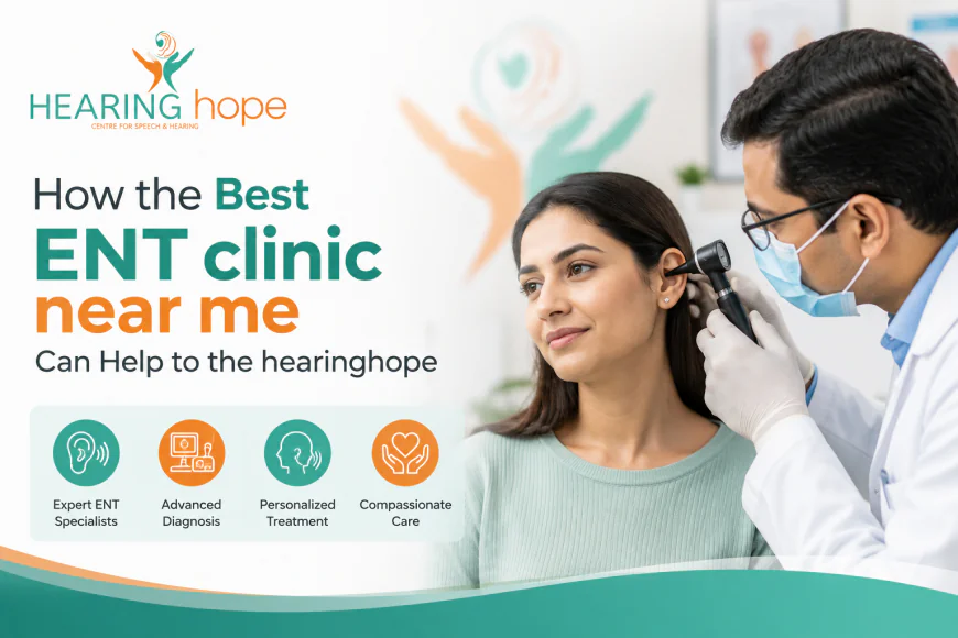 How the Best ENT clinic near me Can Help