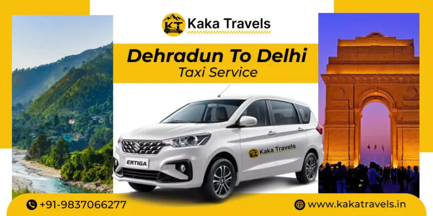 Dehradun to Delhi Round Trip Taxi – Fare, Benefits & Travel Tips