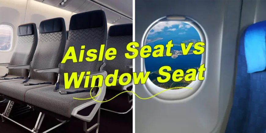 Aisle Seat vs Window Seat: Which is Best?