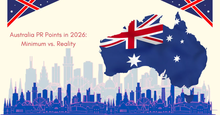Australia PR Points in 2026: Minimum vs. Reality