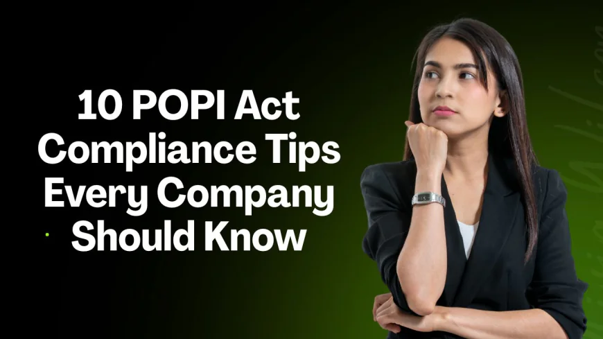 10 POPI Act Compliance Tips Every Company Should Know