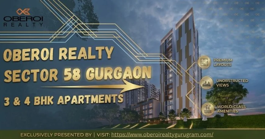 Oberoi Realty Sector 58 Gurgaon Luxury Living Homes Project