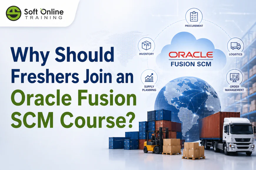 Why Should Freshers Join an Oracle Fusion SCM Course?