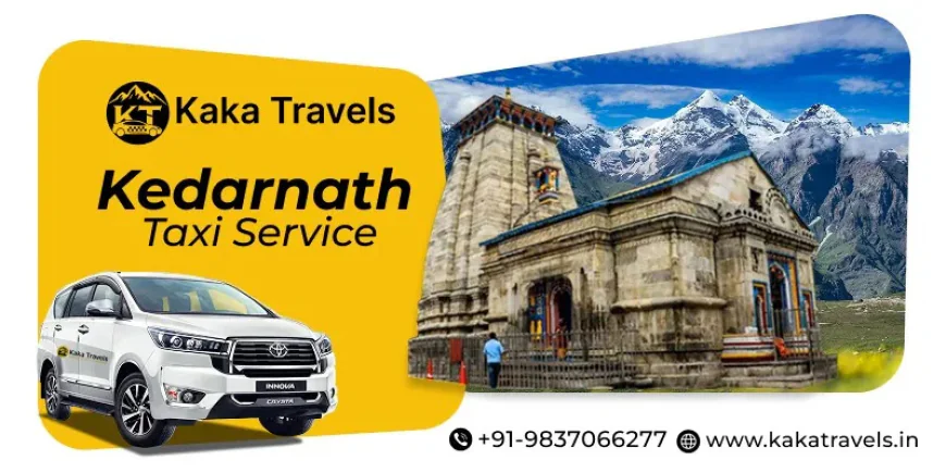Best Time to Book Kedarnath Taxi Service for Yatra Travel - Kaka Travels