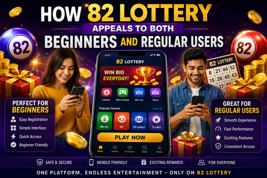 How 82 Lottery Appeals to Both Beginners and Regular Users