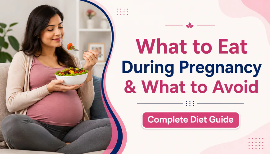 What to Eat During Pregnancy & What to Avoid