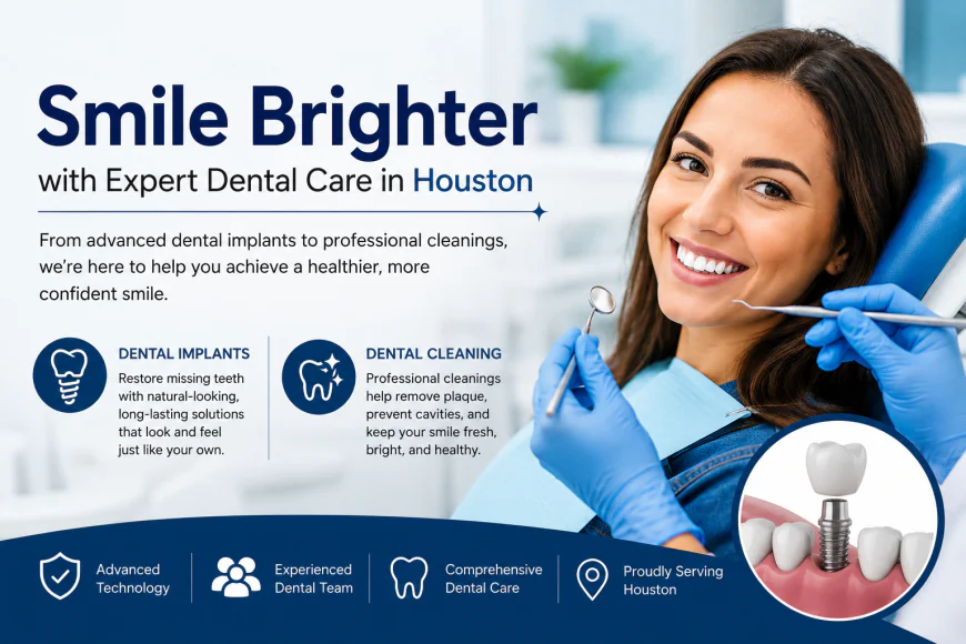 Smile Brighter with Expert Dental Care in Houston