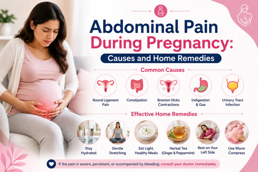 Abdominal Pain During Pregnancy: Causes and Home Remedies