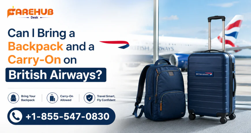 Can I Bring a Backpack and a Carry-On on British Airways?