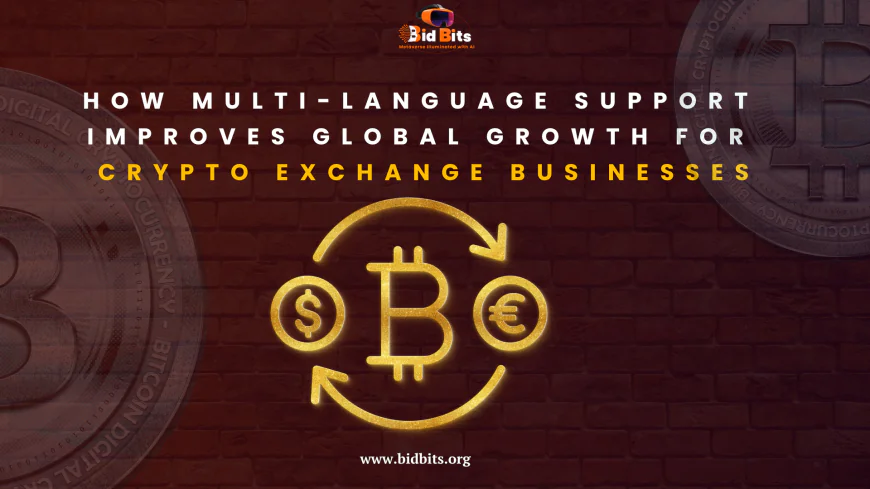 How Multi-Language Support Improves Global Growth for Crypto Exchange Businesses